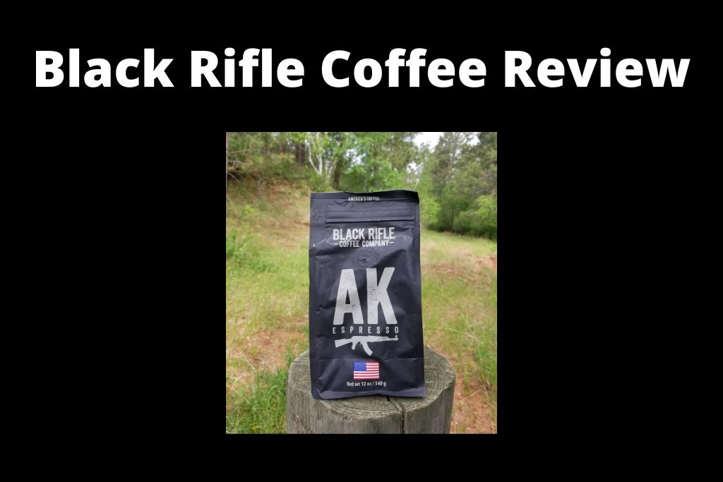 The best coffee is from Black Rifle Coffee Company